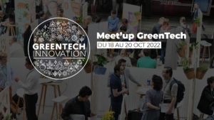 Rendez-vous au Meet'Up GreenTech 2022 du 18 au 20 octobre